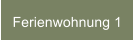 Ferienwohnung 1