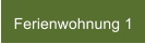Ferienwohnung 1